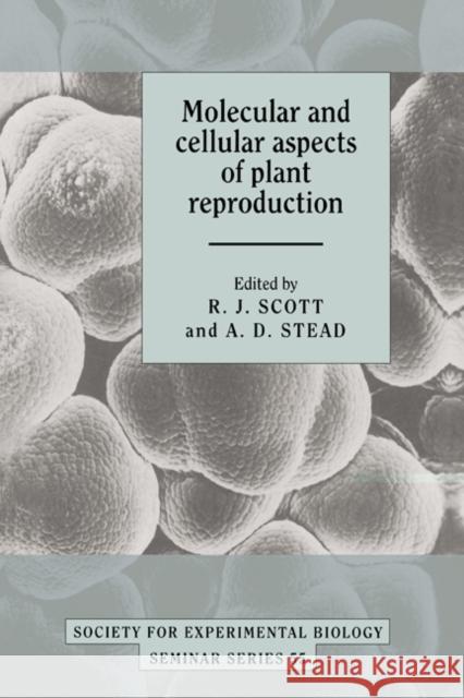 Molecular and Cellular Aspects of Plant Reproduction R. J. Scott (University of Leicester), A. D. Stead (Royal Holloway, University of London) 9780521455251 Cambridge University Press