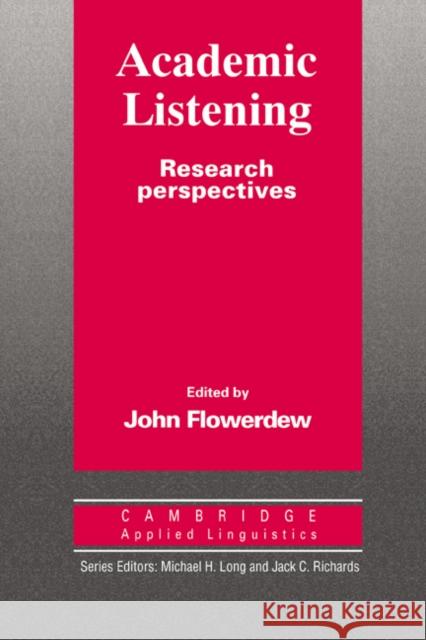 Academic Listening: Research Perspectives John Flowerdrew Alan Warren Friedman J. R. Flowerdew 9780521455510 Cambridge University Press