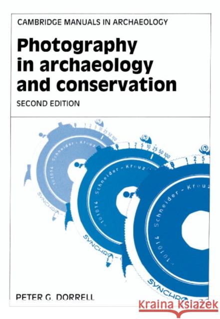 Photography in Archaeology and Conservation Peter G. Dorrell 9780521455541 Cambridge University Press