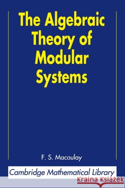 The Algebraic Theory of Modular Systems F. S. Macaulay Paul L. Roberts 9780521455626 Cambridge University Press