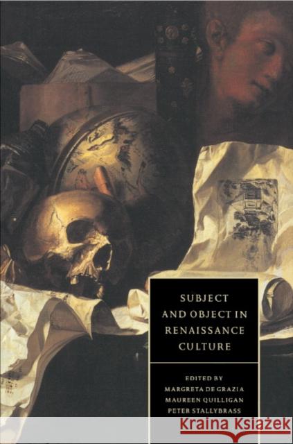Subject and Object in Renaissance Culture Margreta D Maureen Quilligan Peter Stallybrass 9780521455893 Cambridge University Press