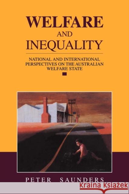 Welfare and Inequality: National and International Perspectives on the Australian Welfare State Saunders, Peter Gordon 9780521455947