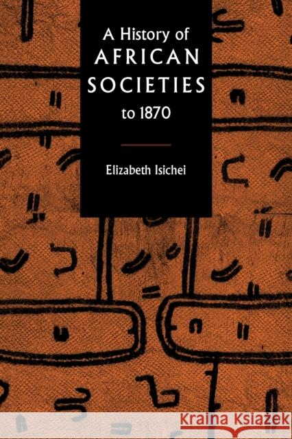 A History of African Societies to 1870 Elizabeth Isichei 9780521455992 Cambridge University Press