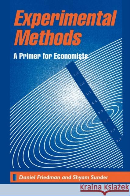 Experimental Methods: A Primer for Economists Friedman, Daniel 9780521456821