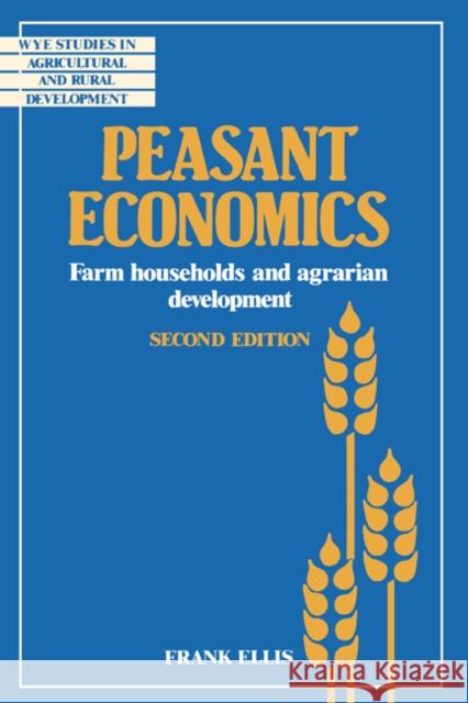 Peasant Economics: Farm Households in Agrarian Development Ellis, Frank 9780521457118