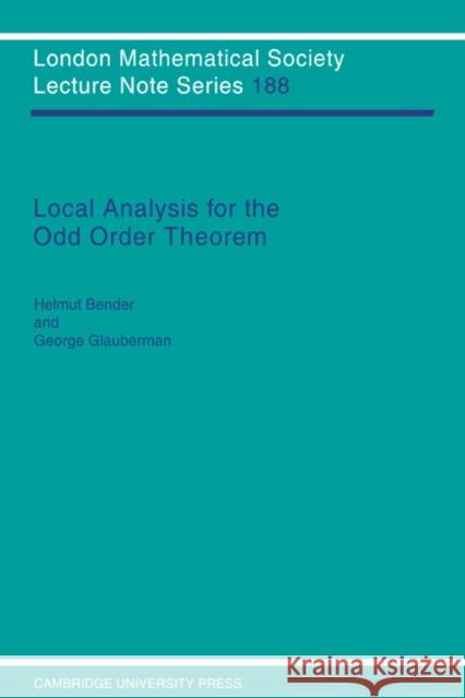 Local Analysis for the Odd Order Theorem Helmut Bender George Glauberman J. W. S. Cassels 9780521457163 Cambridge University Press