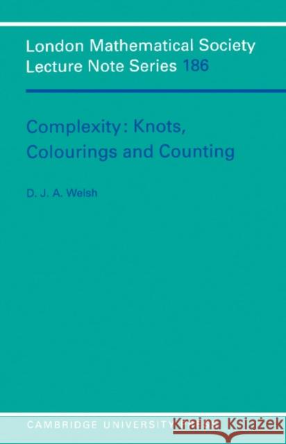 Complexity: Knots, Colourings and Counting Welsh, Dominic 9780521457408