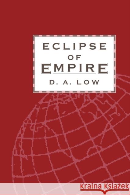 Eclipse of Empire Donald A. Low 9780521457545 Cambridge University Press