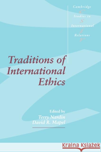 Traditions of International Ethics Terry Nardin David R. Mapel Steve Smith 9780521457576 Cambridge University Press