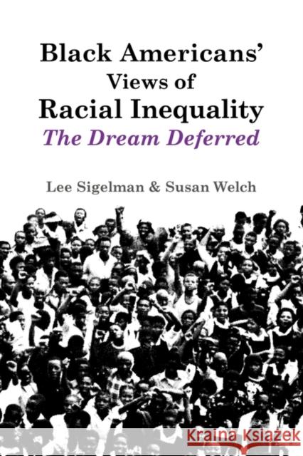 Black Americans' Views of Racial Inequality: The Dream Deferred Sigelman, Lee 9780521457675 Cambridge University Press