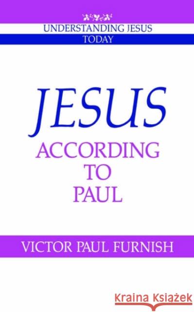 Jesus According to Paul Furnish, Victor Paul 9780521458245 Cambridge University Press