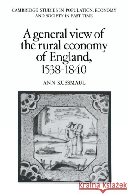A General View of the Rural Economy of England, 1538-1840 Ann Kussmaul Richard Smith Jan d 9780521458313 Cambridge University Press