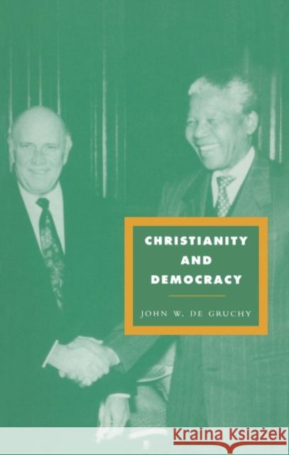 Christianity and Democracy: A Theology for a Just World Order Gruchy, John W. de 9780521458412 Cambridge University Press