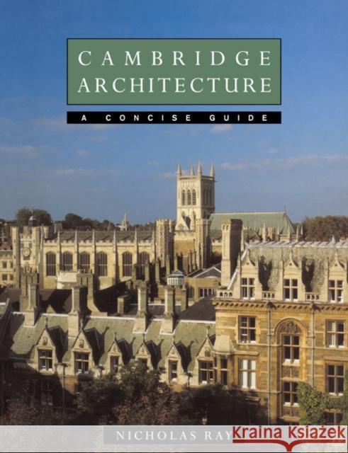 Cambridge Architecture: A Concise Guide Ray, Nicholas 9780521458559 Cambridge University Press