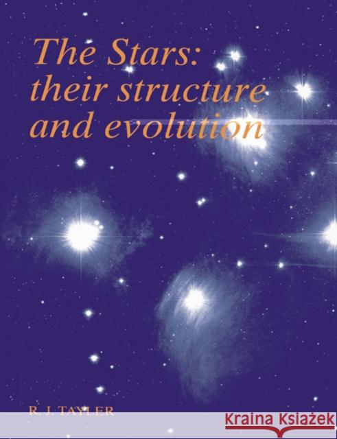 The Stars: Their Structure and Evolution Tayler, Roger John 9780521458856 Cambridge University Press