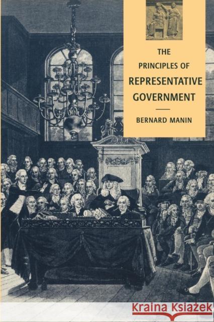 The Principles of Representative Government Bernard Manin Jack Goody Geoffrey Hawthorn 9780521458917