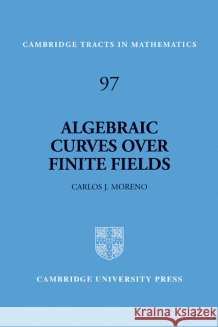 97 Algebraic Curves Over Finite Fields Moreno, Carlos 9780521459013