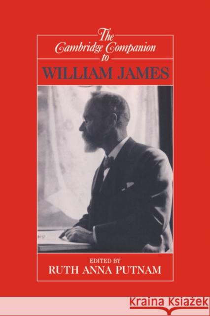 The Cambridge Companion to William James Ruth A. Putnam 9780521459068 Cambridge University Press