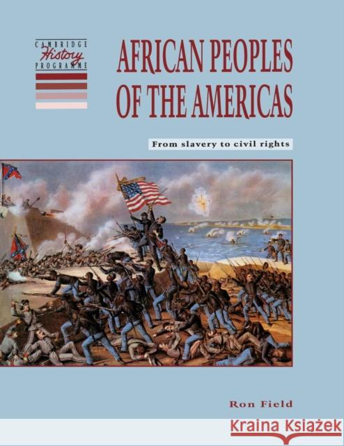 African Peoples of the Americas: From Slavery to Civil Rights Field, Ron 9780521459112 0