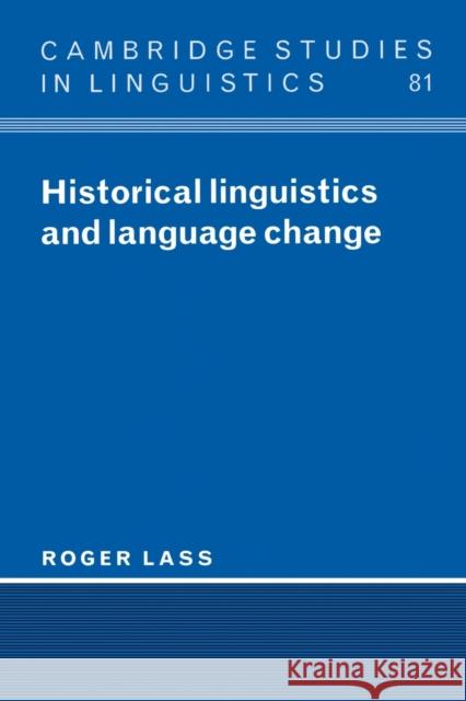 Historical Linguistics and Language Change Roger Lass 9780521459242 Cambridge University Press