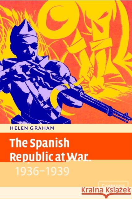 The Spanish Republic at War 1936 1939 Graham, Helen 9780521459327