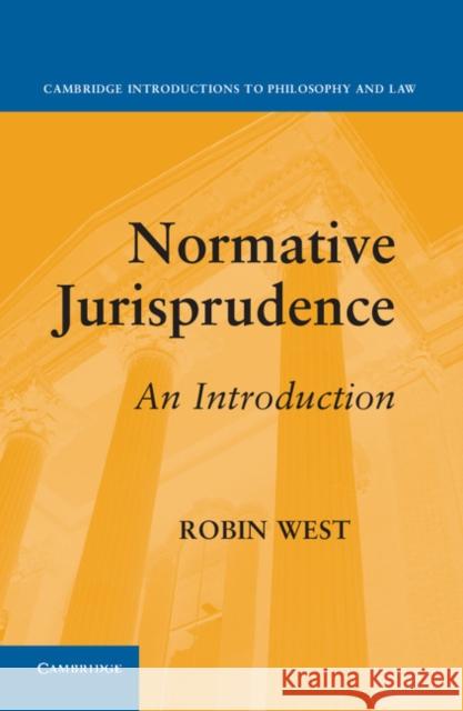 Normative Jurisprudence: An Introduction West, Robin 9780521460002 0