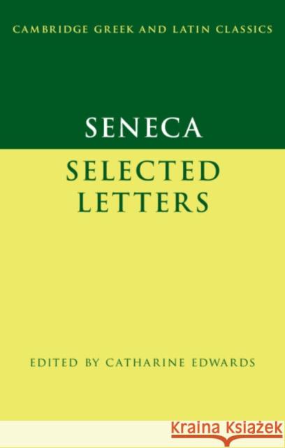 Seneca: Selected Letters Seneca                                   Catharine Edwards 9780521460118 Cambridge University Press