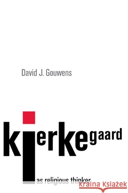 Kierkegaard as Religious Thinker David J. Gouwens 9780521460316 Cambridge University Press
