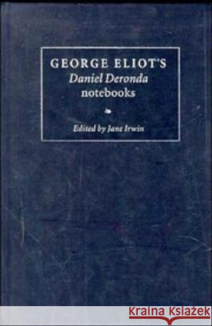 George Eliot's 'Daniel Deronda' Notebooks George Eliot 9780521460644 CAMBRIDGE UNIVERSITY PRESS