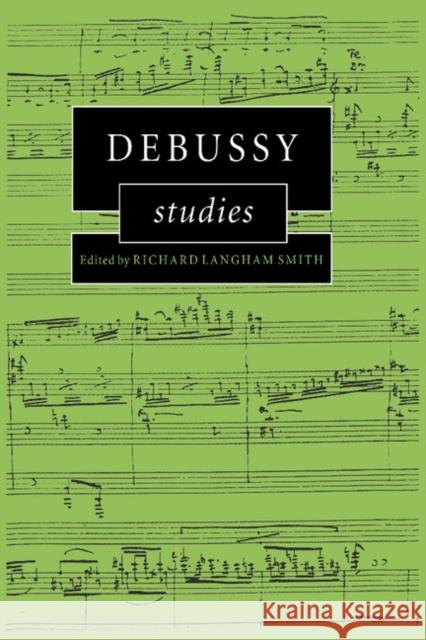 Debussy Studies Richard Langham Smith 9780521460903