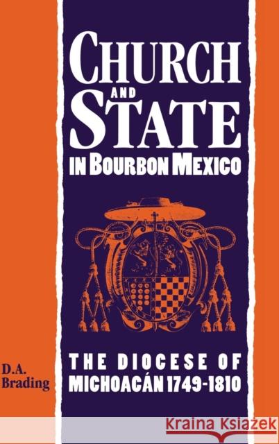 Church and State in Bourbon Mexico D. A. Brading 9780521460927 Cambridge University Press