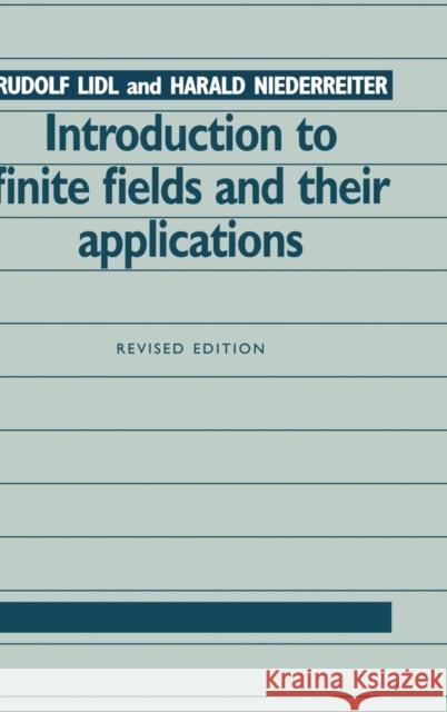 Introduction to Finite Fields and Their Applications LIDL, Rudolf 9780521460941 Cambridge University Press