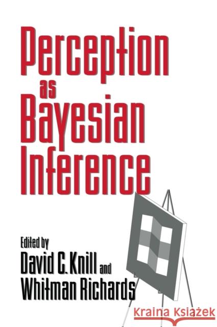 Perception as Bayesian Inference David C. Knill Whitman Richards 9780521461092
