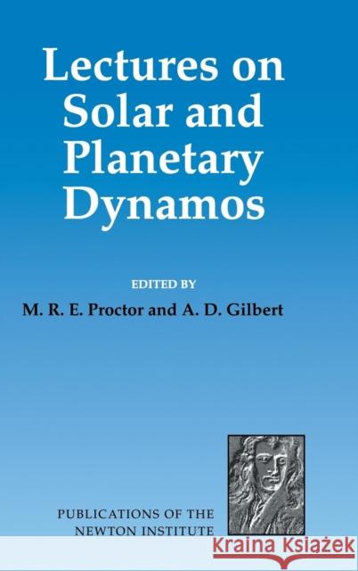 Lectures on Solar and Planetary Dynamos  9780521461429 CAMBRIDGE UNIVERSITY PRESS