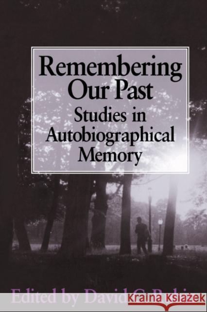 Remembering our Past: Studies in Autobiographical Memory David C. Rubin (Duke University, North Carolina) 9780521461450 Cambridge University Press