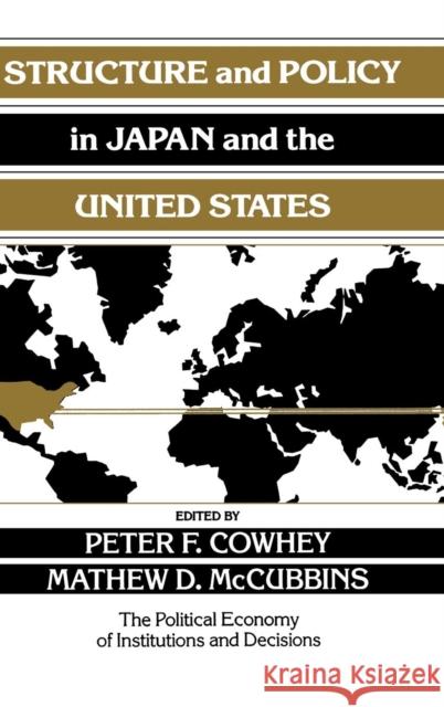 Structure and Policy in Japan and the United States: An Institutionalist Approach Cowhey, Peter F. 9780521461511 Cambridge University Press