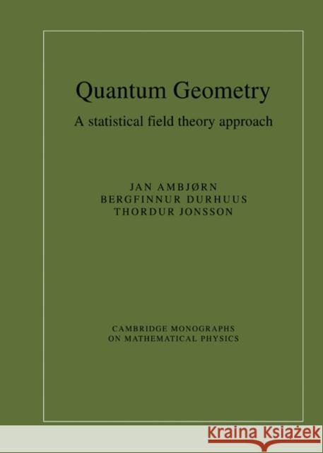 Quantum Geometry Ambjørn, Jan 9780521461672 CAMBRIDGE UNIVERSITY PRESS