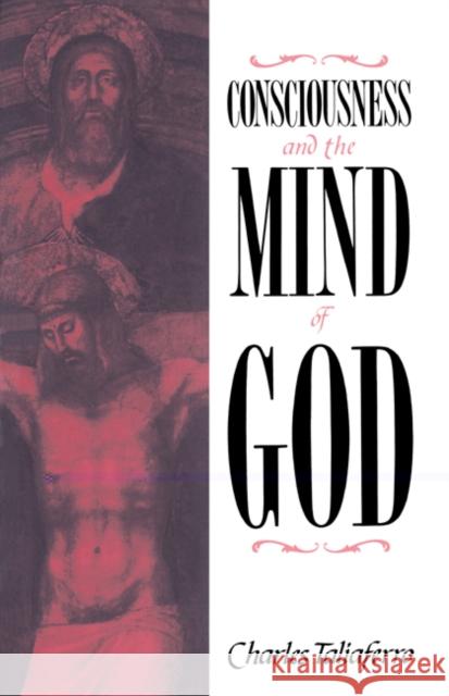 Consciousness and the Mind of God Charles C. Taliaferro 9780521461733 Cambridge University Press