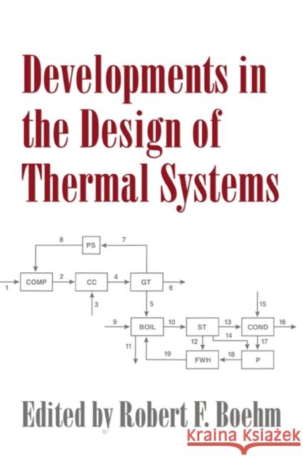 Developments in the Design of Thermal Systems Robert F. Boehm 9780521462044 Cambridge University Press