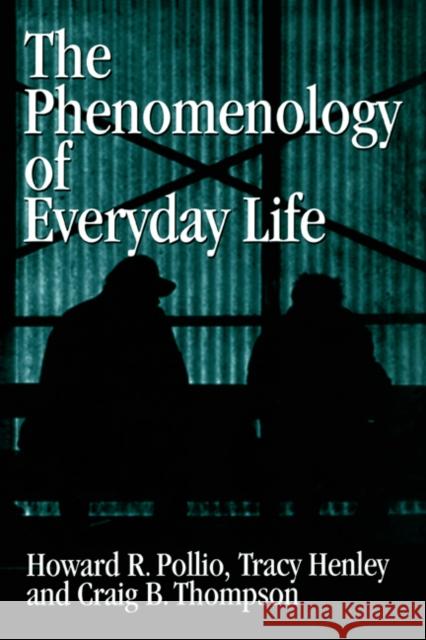 The Phenomenology of Everyday Life: Empirical Investigations of Human Experience Pollio, Howard R. 9780521462051 Cambridge University Press