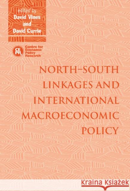 North–South Linkages and International Macroeconomic Policy David Vines (University of Oxford), David Currie (London Business School) 9780521462341