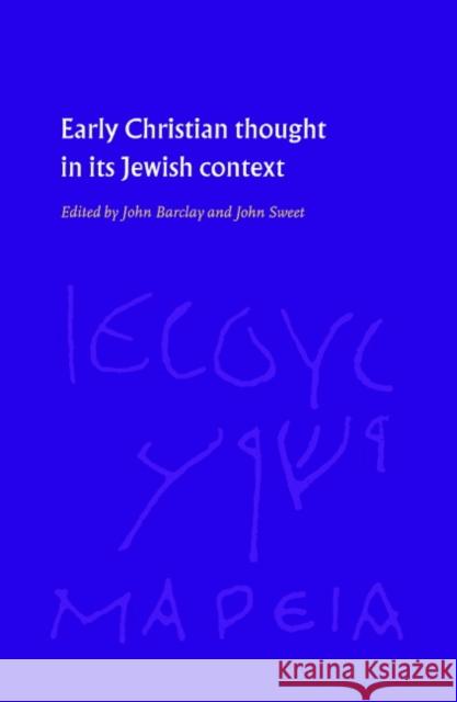 Early Christian Thought in its Jewish Context John Sweet John Barclay John M. G. Barclay 9780521462853 Cambridge University Press