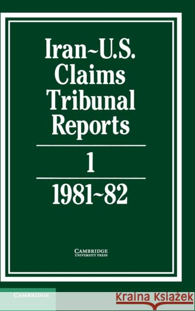 Iran-Us Claims Tribunal Reports: Volume 1 Pirrie, S. R. 9780521464352 CAMBRIDGE UNIVERSITY PRESS