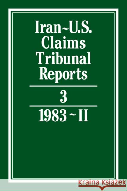 Iran-U.S. Claims Tribunal Reports: Volume 3 J. C. Adlam 9780521464376 Cambridge University Press