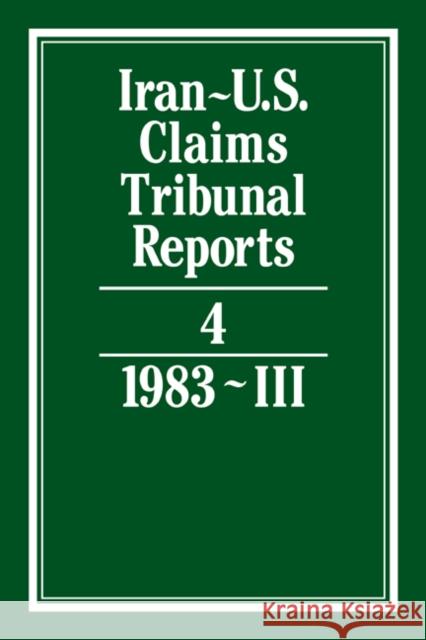 Iran-U.S. Claims Tribunal Reports: Volume 4 J. C. Adlam 9780521464383 Cambridge University Press