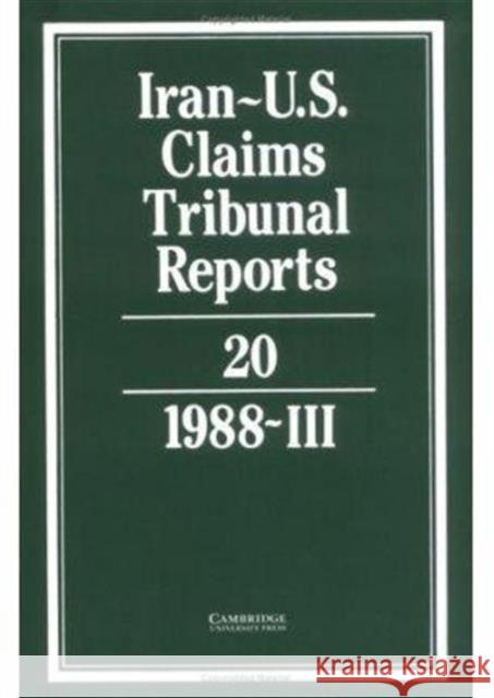 Iran-U.S. Claims Tribunal Reports: Volume 20  9780521464543 CAMBRIDGE UNIVERSITY PRESS