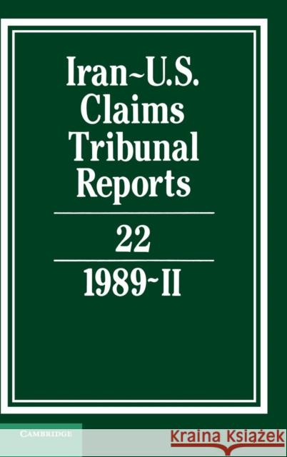 Iran-US Claims Tribunal Reports: Volume 22 M. E. MacGlashan 9780521464567 Cambridge University Press