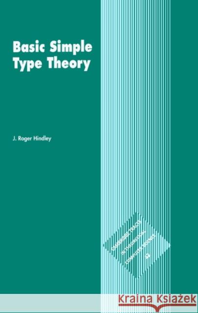 Basic Simple Type Theory J. Roger Hindley Roger J. Hindley C. J. Va 9780521465182 Cambridge University Press