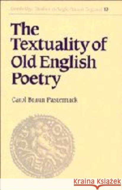 The Textuality of Old English Poetry Carol Braun Pasternack 9780521465496 Cambridge University Press
