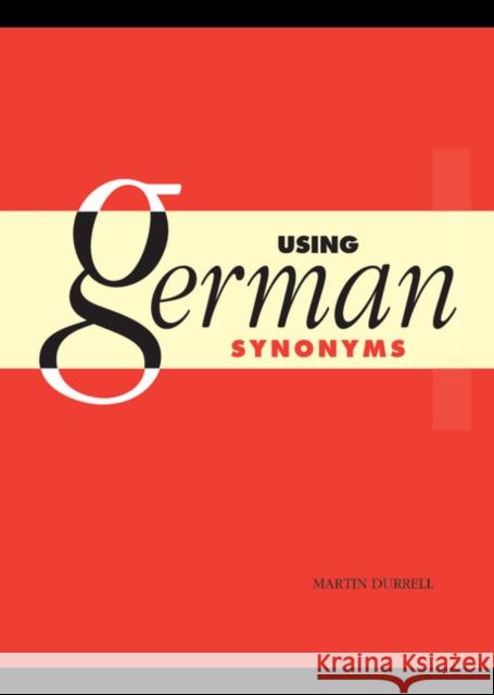 Using German Synonyms Martin Durrell (University of Manchester) 9780521465526